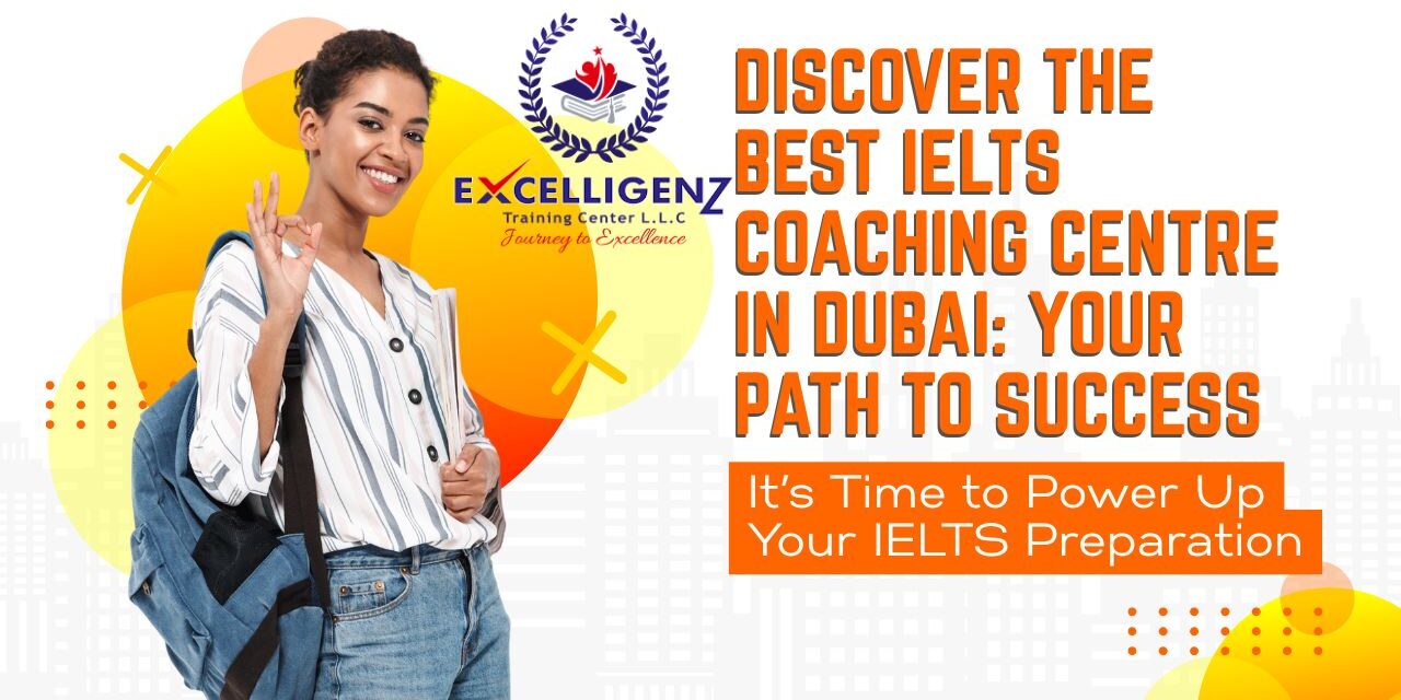 Best IELTS Coaching Centre in Dubai - Excelligenz