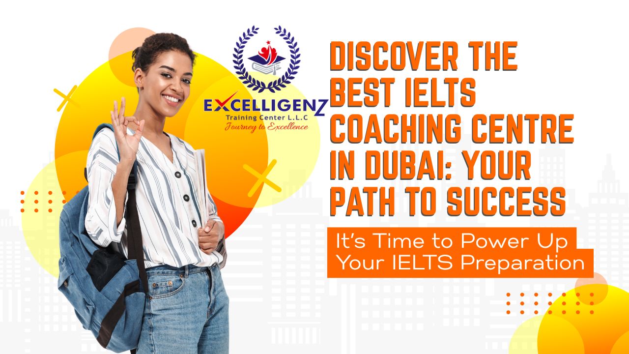 Best IELTS Coaching Centre in Dubai - Excelligenz